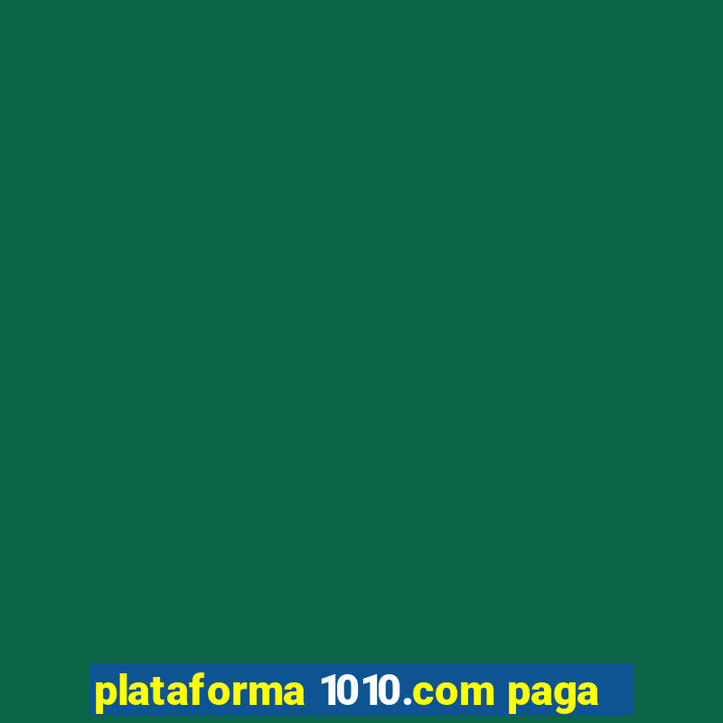 plataforma 1010.com paga